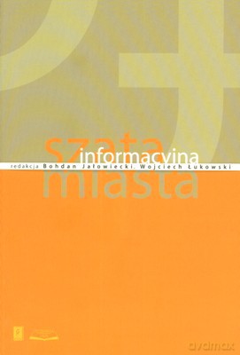 Szata informacyjna miasta - Bohdan Jałowiecki, Wojciech Łukowski [KSIĄŻKA]
