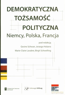 Demokratyczna Tożsamość Polityczna Niemcy Polska Francja [KSIĄŻKA]