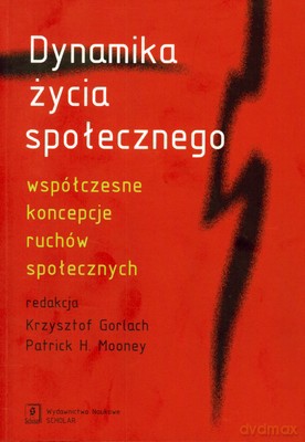 Dynamika Życia Społecznego Współczesne Koncepcje Ruchów Społecznych [KSIĄŻKA]