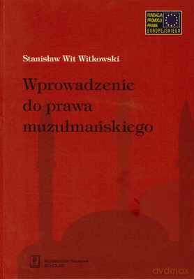 Wprowadzenie Do Prawa Muzułmańskiego - Stanisław Wit Witkowski [KSIĄŻKA]
