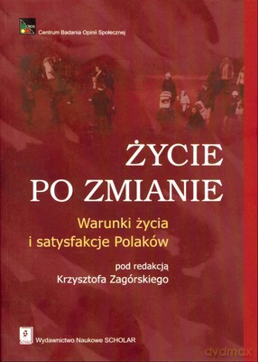 Życie Po Zmianie Warunki Życia I Satysfakcje Polaków - Krzysztof Zagórski [KSIĄŻKA]