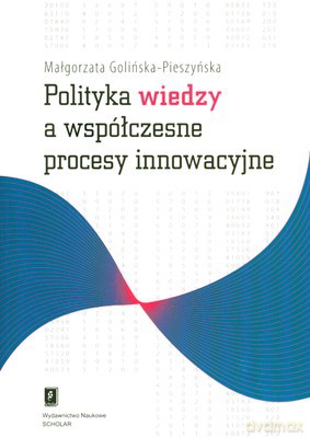 Polityka A Współczesne Procesy Innowacyjne - Małgorzata Golińska-Pieszyńska [KSIĄŻKA]