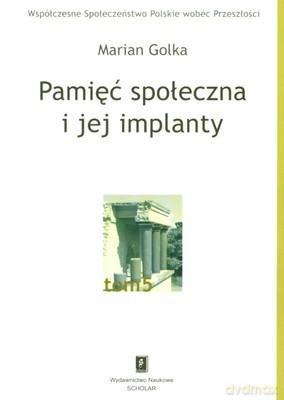 Pamięć Społeczna I Jej Implanty - Marian Golka [KSIĄŻKA]