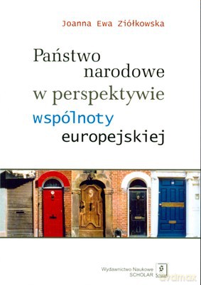 Państwo Narodowe W Perspektywie Wspólnoty Europejskiej - Ewa Joanna Ziółkowska [KSIĄŻKA]