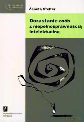 Dorastanie Osób Z Niepełnosprawnością Intelektualną - Żaneta Stelter [KSIĄŻKA]