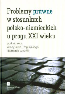 Problemy Prawne W Stosunkach Polsko-Niemieckich U Progu XXI Wieku (twarda) - W. Czapliński, B. Łukańko [KSIĄŻKA]