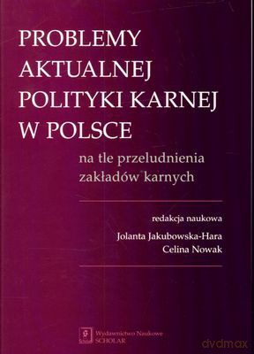 Problemy Aktualnej Polityki Karnej W Polsce [KSIĄŻKA]