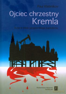 Ojciec Chrzestny Kremla - Paul Klebnikov [KSIĄŻKA]