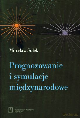 Prognozowanie I Symulacja Międzynarodowa - Mirosław Sułek [KSIĄŻKA]