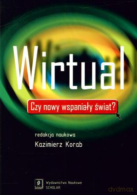 Wirtual Czy Nowy Wspaniały Świat - Kazimierz Korab [KSIĄŻKA]