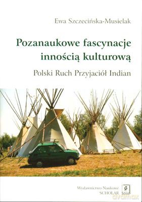 Pozanaukowe Fascynacje Innością Kulturową - Ewa Szczecińska-Musielak [KSIĄŻKA]