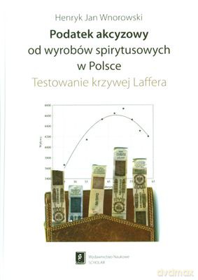 Podatek Akcyzowy Od Wyrobów Spirytusowych W Polsce (twarda) - Henryk Jan Wnorowski [KSIĄŻKA]