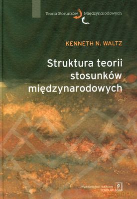 Struktura Teorii Stosunków Międzynarodowych (twarda) - Kenneth N. Waltz [KSIĄŻKA]