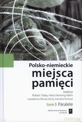 Polsko-Niemieckie Miejsca Pamięci Tom 3 (twarda) [KSIĄŻKA]