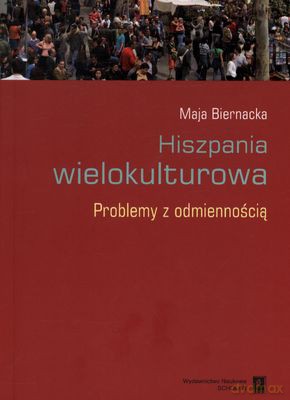 Hiszpania Wielokulturowa Problemy Z Odmiennością - Maja Biernacka [KSIĄŻKA]