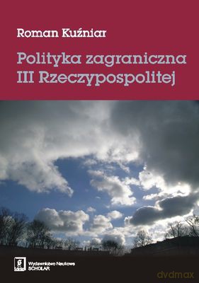Polityka Zagraniczna III Rzeczypospolitej - Roman Kuźniar [KSIĄŻKA]