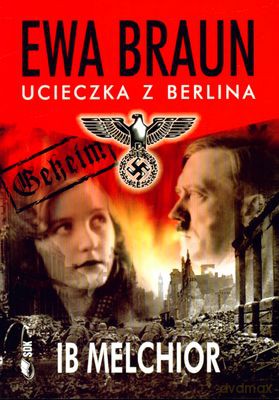 Ewa Braun Ucieczka Z Berlina - Ib Melchior [KSIĄŻKA]
