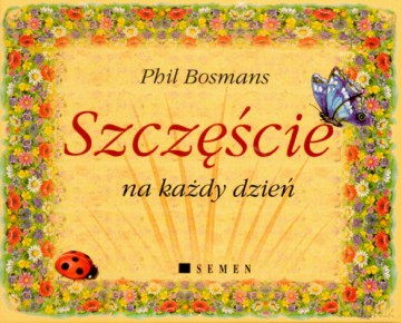 Szczęście Na Każdy Dzień (twarda) - Phil Bosmans [KSIĄŻKA]