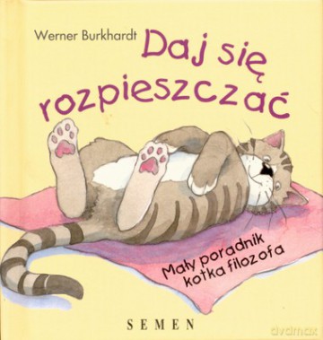 Daj Się Rozpieszczać (twarda) - Werner Burkhardt [KSIĄŻKA]