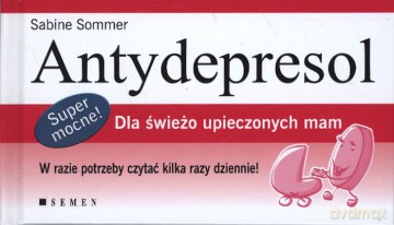 Antydepresol Dla Świeżo Upieczonych Mam (twarda) - Sabine Sommer [KSIĄŻKA]