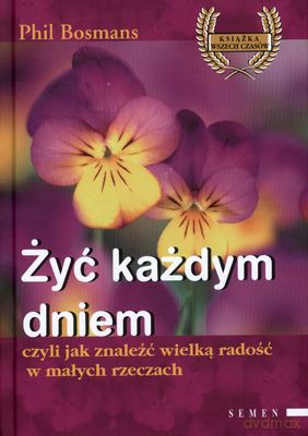 Żyć Każdym Dniem (twarda) - Phil Bosmans [KSIĄŻKA]