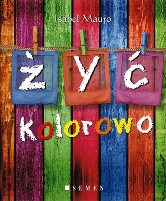 Żyć Kolorowo (twarda) - Isabel Mauro [KSIĄŻKA]