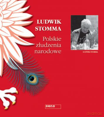 Polskie Złudzenia Narodowe - Ludwik Stomma [KSIĄŻKA]