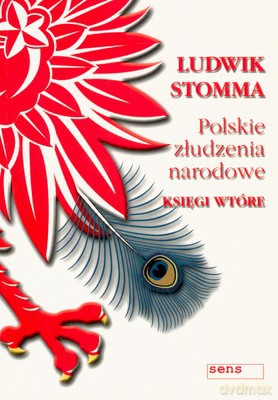 Polskie Złudzenia Narodowe Księgi Wtóre - Ludwik Stomma [KSIĄŻKA]
