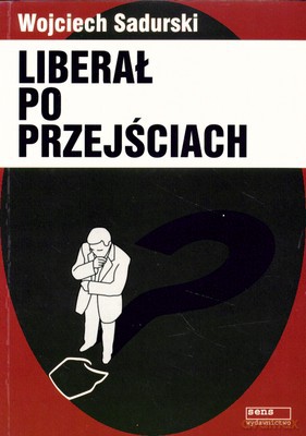 Liberał Po Przejściach - Wojciech Sadurski [KSIĄŻKA]