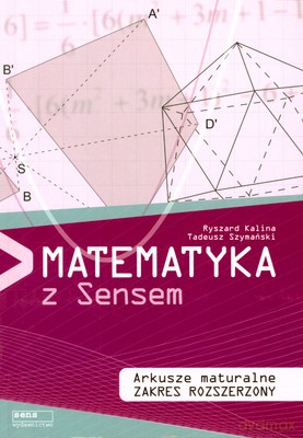 Matematyka Z Sensem Zakres Rozszerzony - Ryszard Kalina, Tadeusz Szymański [KSIĄŻKA]