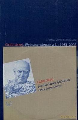 Cicho Ciszej Wybrane Wiersze Z Lat 1963-2002 - Jarosław Marek Rymkiewicz [KSIĄŻKA]