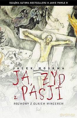 Ja Żyd Z Pasji - Jacek Moskwa [KSIĄŻKA]