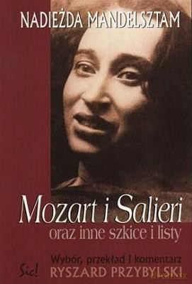 Mozart I Salieri Oraz Inne Szkice - Nadieżda Mandelsztam [KSIĄŻKA]