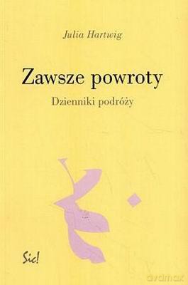 Zawsze Powroty Dzienniki Podróży - Julia Hartwig [KSIĄŻKA]