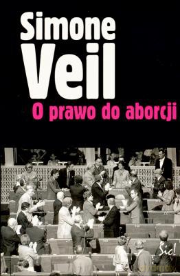 O Prawo Do Aborcji - Simone Veil [KSIĄŻKA]