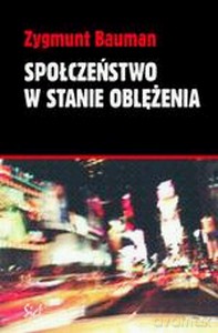 Społeczeństwo W Stanie Oblężenia - Zygmunt Bauman [KSIĄŻKA]