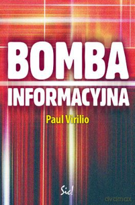 Bomba Informacyjna - Paul Virilio [KSIĄŻKA]