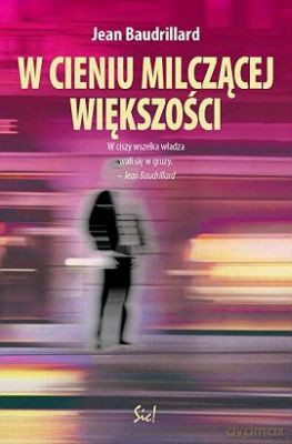 W Cieniu Milczącej Większości - Jean Baudrillard [KSIĄŻKA]