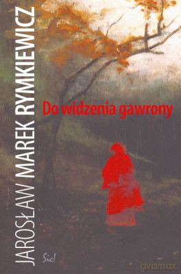 Do Widzenia Gawrony - Jarosław Marek Rymkiewicz [KSIĄŻKA]