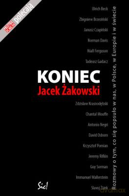 Koniec Rozmowy O Tym Co Się Popsuło W Nas W Polsce W Europie - Jacek Żakowski [KSIĄŻKA]