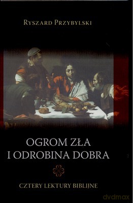 Ogrom Zła I Odrobina Dobra (twarda) - Ryszard Przybylski [KSIĄŻKA]