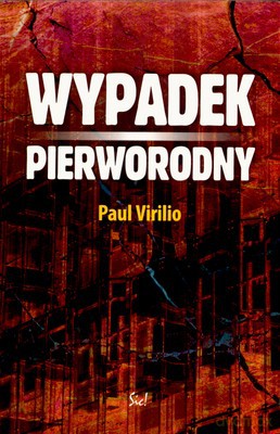 Wypadek Pierworodny - Paul Virilio [KSIĄŻKA]