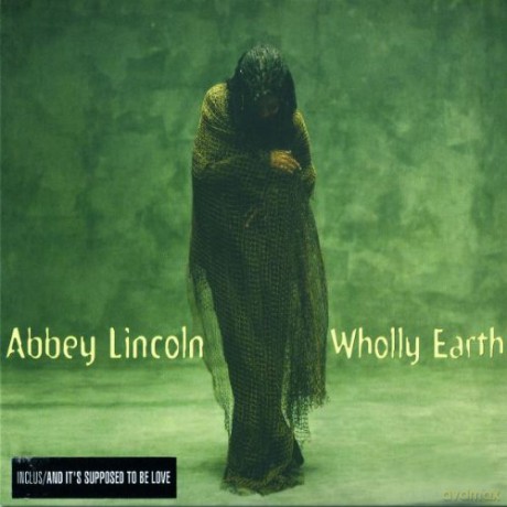Abbey Lincoln: Wholly Earth [CD]