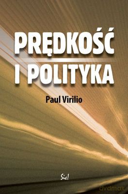 Prędkość I Polityka - Paul Virilio [KSIĄŻKA]