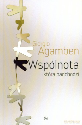 Wspólnota Która Nadchodzi - Giorgio Agamben [KSIĄŻKA]