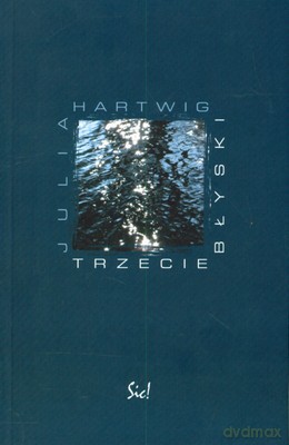 Trzecie Błyski - Julia Hartwig [KSIĄŻKA]