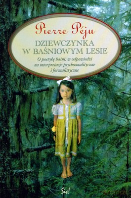 Dziewczynka W Baśniowym Lesie - Pierre Peju [KSIĄŻKA]