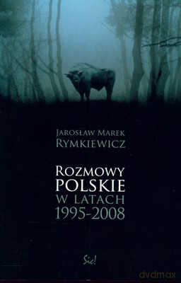 Rozmowy Polskie W Latach 1995-2008 - Jarosław Marek Rymkiewicz [KSIĄŻKA]