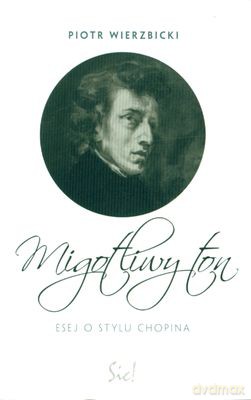 Migotliwy Ton. Esej O Stylu Chopina - Piotr Wierzbicki [KSIĄŻKA]