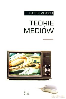 Teorie Mediów - Dieter Mersch [KSIĄŻKA]